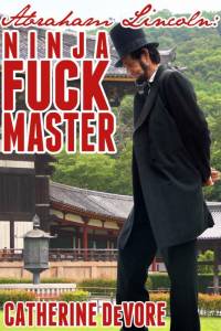  livres érotiques Abraham Lincoln: Ninja Fuck Master