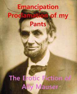 Emancipation Proclamation of my Pants