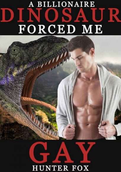 Livre érotique avec des dinosaures - A billionnaire dinosaur forced me gay Livre érotique avec des dinosaures - A billionnaire dinosaur forced me gay
